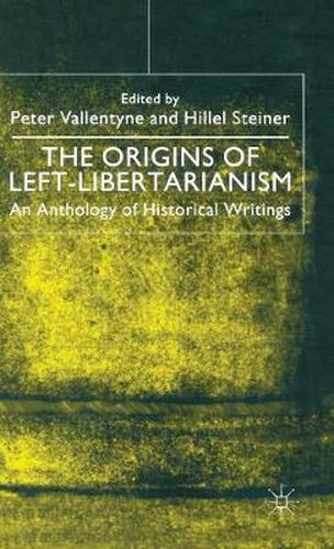 The Origins of Left-Libertarianism: An Anthology of Historical Writings