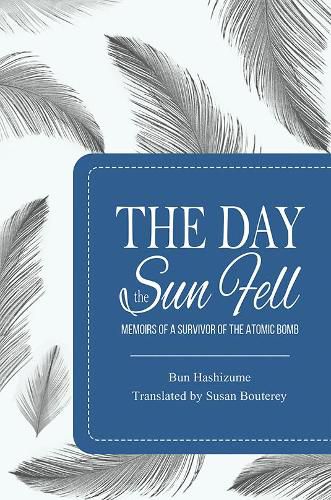 Cover image for The Day the Sun Fell: Memoirs of a Survivor of the Atomic Bomb