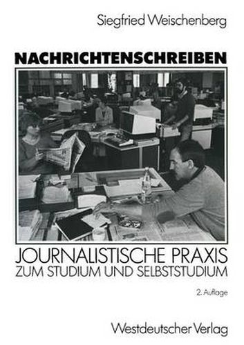 Cover image for Nachrichtenschreiben: Journalistische Praxis Zum Studium Und Selbststudium