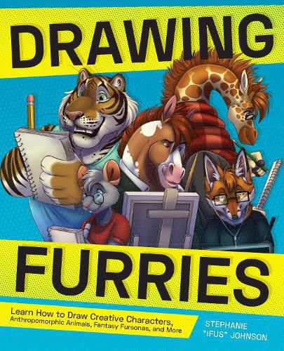 Cover image for Drawing Furries: Learn How to Draw Creative Characters, Anthropomorphic Animals, Fantasy Fursonas, and More