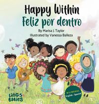 Cover image for Happy within/ Feliz por dentro: English Spanish Bilingual edition