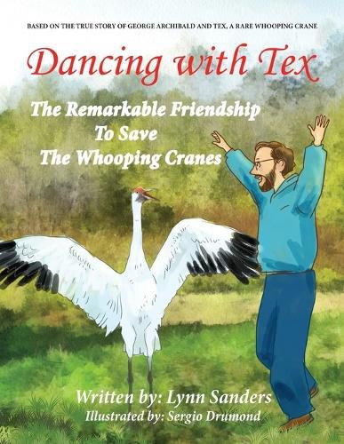 Cover image for Dancing with Tex: The Remarkable Friendship to Save the Whooping Cranes