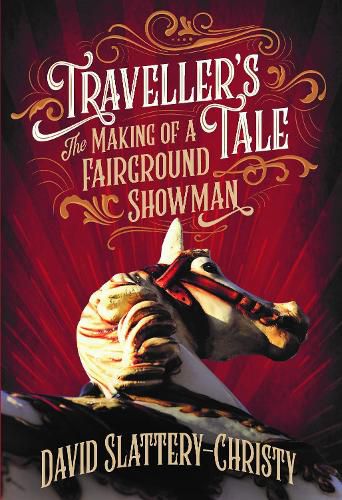 Traveller's Tale: The Making Of A fairground Showman