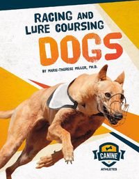 Cover image for Canine Athletes: Racing and Lure Coursing Dogs