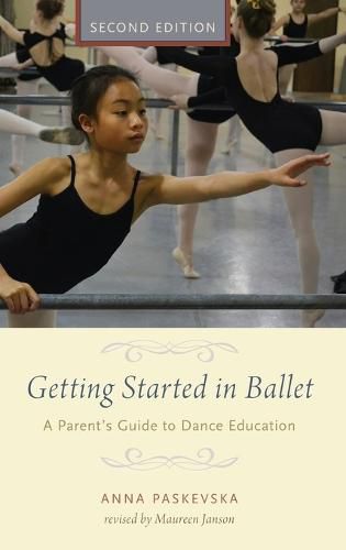 Cover image for Getting Started in Ballet: A Parent's Guide to Dance Education