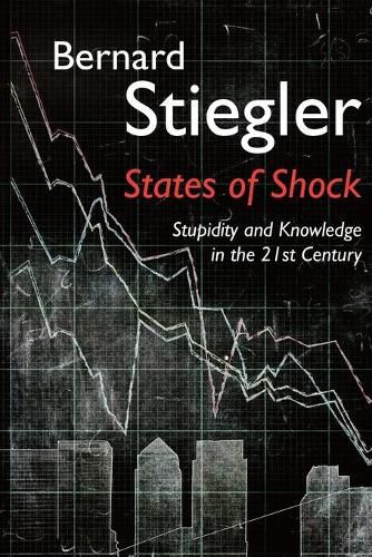Cover image for States of Shock: Stupidity and Knowledge in the 21st Century