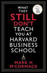Cover image for What They Still Don't Teach You At Harvard Business School