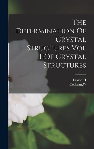 Cover image for The Determination Of Crystal Structures Vol IIIOf Crystal Structures