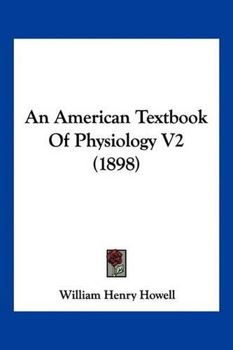 Cover image for An American Textbook of Physiology V2 (1898)