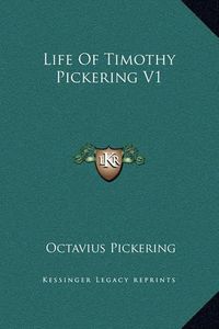 Cover image for Life of Timothy Pickering V1