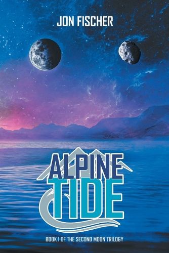 Cover image for Alpine Tide: Book One of the Second Moon Trilogy