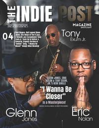 Cover image for The Indie Post Magazine Glenn Jones, Eric Nolan and Tony Exum Jr. April 25, 2024 Issue vol 3