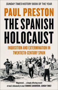 Cover image for The Spanish Holocaust: Inquisition and Extermination in Twentieth-Century Spain