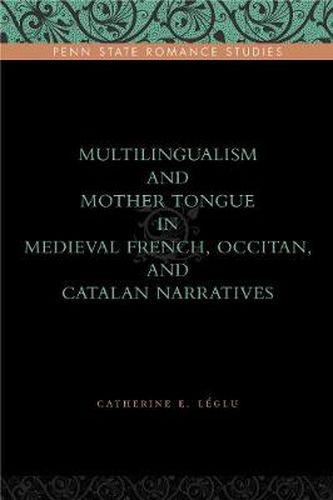 Cover image for Multilingualism and Mother Tongue in Medieval French, Occitan, and Catalan Narratives