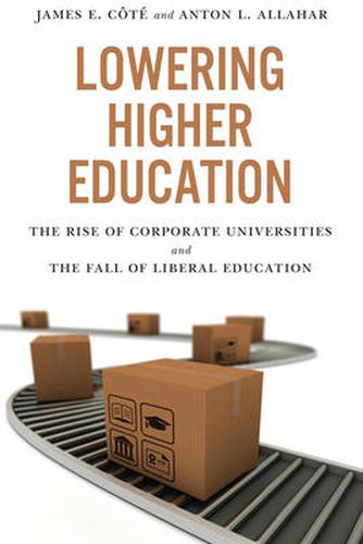 Cover image for Lowering Higher Education: The Rise of Corporate Universities and the Fall of Liberal Education