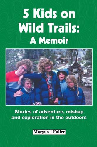 5 Kids on Wild Trails: A Memoir