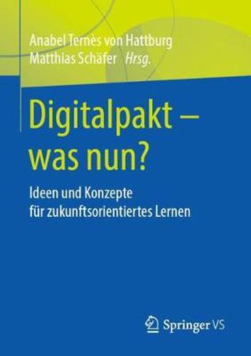 Cover image for Digitalpakt - Was Nun?: Ideen Und Konzepte Fur Zukunftsorientiertes Lernen