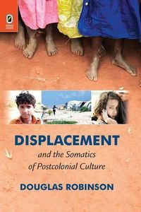 Cover image for Displacement and the Somatics of Postcolonial Culture