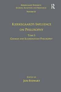 Cover image for Volume 11, Tome I: Kierkegaard's Influence on Philosophy: German and Scandinavian Philosophy
