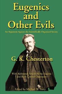 Cover image for Eugenics and Other Evils: An Argument Against the Scientifically Organized State