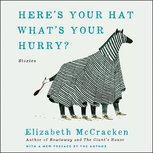 Here's Your Hat What's Your Hurry Lib/E: Stories
