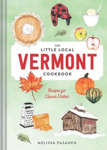 Cover image for The Little Local Vermont Cookbook: Recipes for Classic Dishes