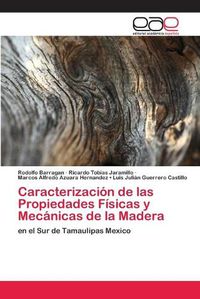 Cover image for Caracterizacion de las Propiedades Fisicas y Mecanicas de la Madera