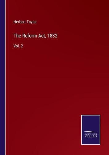 Cover image for The Reform Act, 1832: Vol. 2