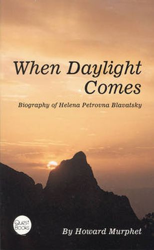 Cover image for When Daylight Comes: Biography of Helena Petrovna Blavatsky