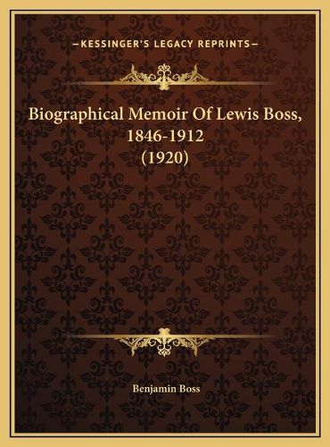 Cover image for Biographical Memoir of Lewis Boss, 1846-1912 (1920)