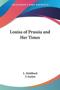 Cover image for Louisa of Prussia and Her Times