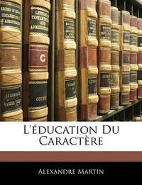 Cover image for L'Ducation Du Caractre