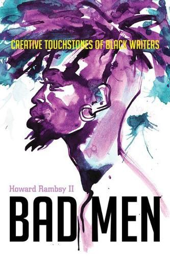 Cover image for Bad Men: Creative Touchstones of Black Writers