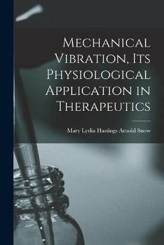 Cover image for Mechanical Vibration, its Physiological Application in Therapeutics