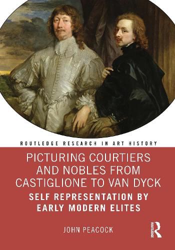 Cover image for Picturing Courtiers and Nobles from Castiglione to Van Dyck