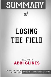 Cover image for Summary of Losing the Field: Field Party by Abbi Glines: Conversation Starters
