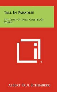 Cover image for Tall in Paradise: The Story of Saint Coletta of Corbie