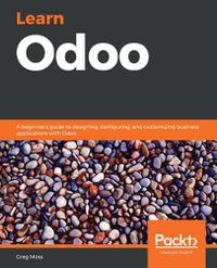 Cover image for Learn Odoo: A beginner's guide to designing, configuring, and customizing business applications with Odoo