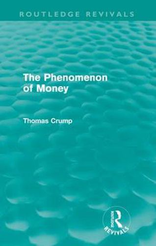 Cover image for The Phenomenon of Money (Routledge Revivals)