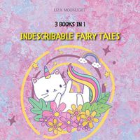 Cover image for Indescribable Fairy Tales: 3 BOOKS In 1