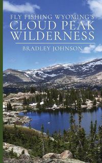 Cover image for Fly Fishing Wyoming's Cloud Peak Wilderness