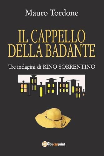 Cover image for Il cappello della badante - Tre indagini di Rino Sorrentino