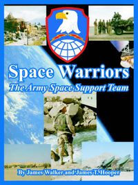 Cover image for Space Warriors: The Army Space Support Team