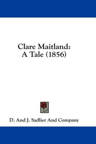 Cover image for Clare Maitland: A Tale (1856)