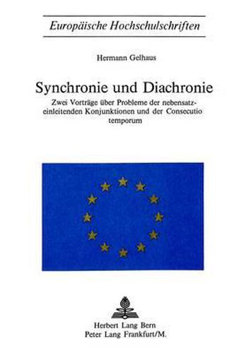 Cover image for Synchronie Und Diachronie: Zwei Vortraege Ueber Probleme Der Nebensatzeinleitenden Konjunktionen Und Der Consecutio Temporum