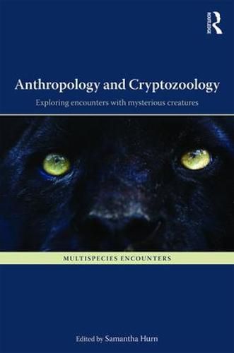 Cover image for Anthropology and Cryptozoology: Exploring Encounters with Mysterious Creatures