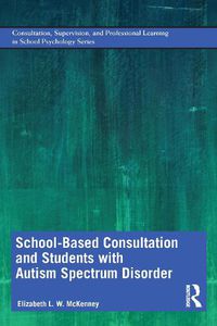 Cover image for School-Based Consultation and Students with Autism Spectrum Disorder