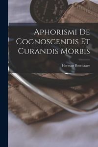 Cover image for Aphorismi De Cognoscendis Et Curandis Morbis