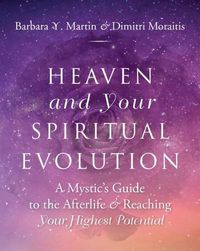 Cover image for Heaven and Your Spiritual Evolution: A Mystic's Guide to the Afterlife & Reaching Your Highest Potential