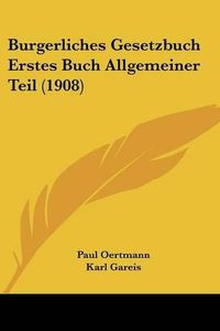 Cover image for Burgerliches Gesetzbuch Erstes Buch Allgemeiner Teil (1908)